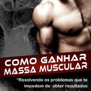 E-book Como Ganhar Massa Muscular.